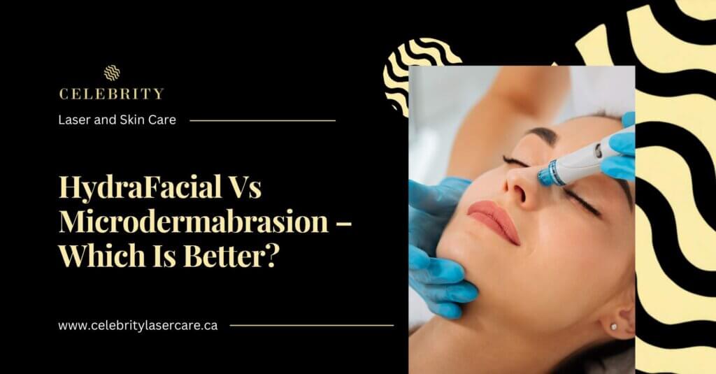 HydraFacial vs Microdermabrasion