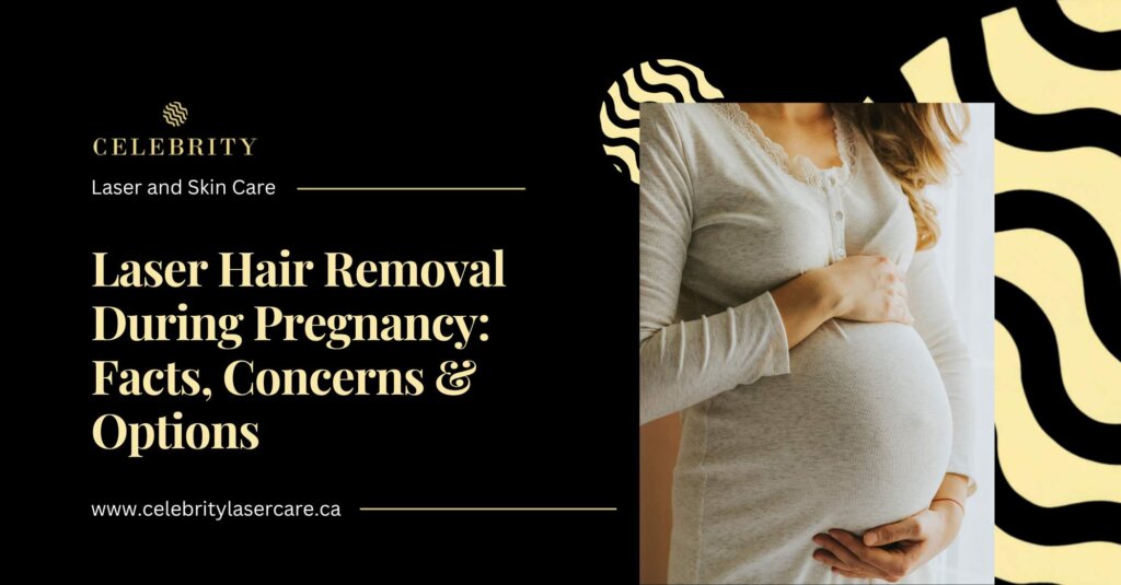 Laser Hair Removal During Pregnancy