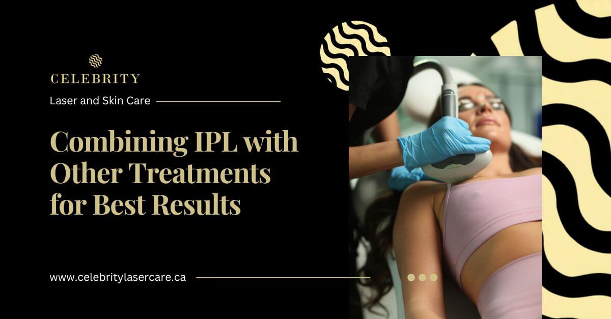 Combining IPL with Other Treatments for Best Results