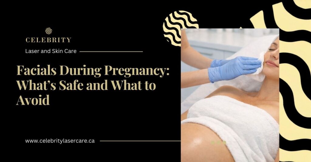 Facials During Pregnancy: What’s Safe and What to Avoid