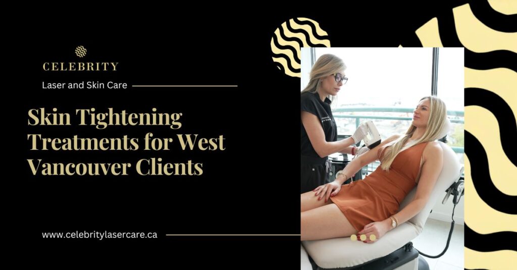 Skin Tightening Treatments Popular in West Vancouver